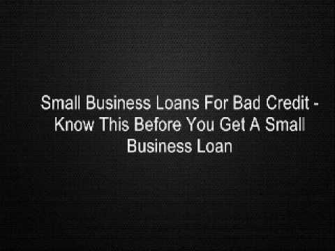 Small Business Loans For Bad Credit – Know This Before You Get A Small Business Loan