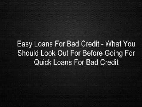 Easy Loans For Bad Credit – What You Should Look Out For Before Going For Quick Loans For Bad Credit