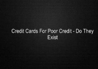 Credit Cards For Poor Credit – Do They Exist